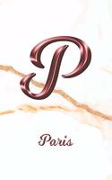 Paris: Sketchbook - Blank Imaginative Sketch Book Paper - Letter P Rose Gold White Marble Pink Effect Cover - Teach & Practice Drawing for Experienced & As