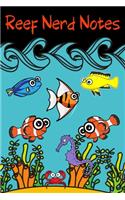Reef Nerd Notes