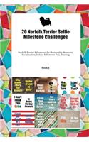 20 Norfolk Terrier Selfie Milestone Challenges: Norfolk Terrier Milestones for Memorable Moments, Socialization, Indoor & Outdoor Fun, Training Book 1