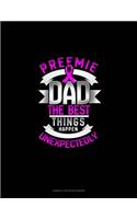 Preemie Dad The Best Things Happen Unexpectedly: Cornell Notes Notebook(156 Cornell Notes Notebook)