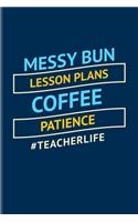 Messy Bun Lesson Plans Coffee Patience #Teacherlife: Funny Teacher Hashtag Undated Planner - Weekly & Monthly No Year Pocket Calendar - Medium 6x9 Softcover - For Education & Learning Fans