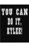You Can Do It, Kylee!: College Ruled Notebook Journal for Kylee
