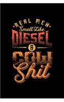 Real men smell like Diesel and Cow Shit