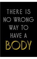 There Is No Wrong Way To Have A Body