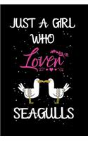 Just a Girl Who Loves Seagulls: A Great Gift Lined Journal Notebook For SEAGULLS Lovers.Notebook/Diary/Thanksgiving/Christmas/Birthday Gifts