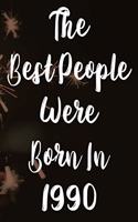 The Best People Were Born In 1990: The perfect gift for a birthday - unique personalised year of birth journal!