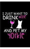 I Just Want to Drink Wine and Pet my Yorkie: 110 Game Sheets - Four in a Row Fun Blank Games - Soft Cover Book for Kids for Traveling & Summer Vacations - Mini Game - Clever Kids - 110 Lined pa