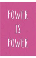 Power Is Power