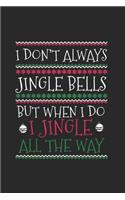 Christmas I don't always Jiingle Notebook