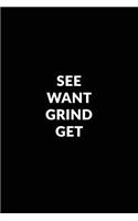 See Want Grind Get: Motivational Bullet Journal - 120-Page 1/2 Inch Dot Grid Notebook - 6 X 9 Perfect Bound Paperback