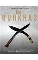Gurkhas: The History and Legacy of the Nepalese Soldiers Used by the British Empire in India