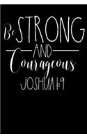 Be Strong and Courageous - Joshua 1: 9: Blank Lined Christian Journal - Bible Journal or Prayer Book for Men and Women