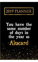 2019 Planner: You Have the Same Number of Days in the Year as Alucard: Alucard 2019 Planner