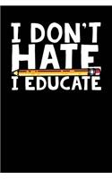 I Don't Hate I Educate