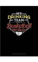 My Drinking Team Has a Basketball Problem: Composition Notebook: Wide Ruled