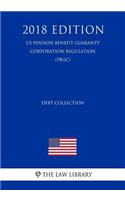 Debt Collection (US Pension Benefit Guaranty Corporation Regulation) (PBGC) (2018 Edition)