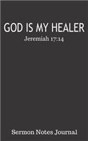 God Is My Healer Jeremiah 17: 14 Sermon Notes Journal: Inspirational Bible Scripture Christian Cover 5 X 8 with 122 Prompt Entry Style Pages