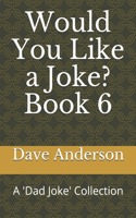 Would You Like a Joke? Book 6