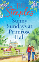 Sunny Sundays at Primrose Hall: The beautiful, uplifting, romantic series from Jill Steeples(5 Primrose Woods)