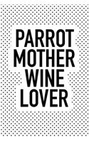 Parrot Mother Wine Lover: A 6x9 Inch Matte Softcover Journal Notebook with 120 Blank Lined Pages and a Funny Wine Drinking Cover Slogan