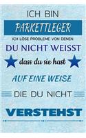 Ich Bin Parkettleger Ich Löse Probleme Von Denen Du Nicht Weißt Dass Du Sie Hast - Auf Eine Weise Die Du Nicht Verstehst