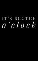 It's Scotch O'Clock: Funny Whiskey Lover Notebook - Lined 120 Pages 6x9 Journal