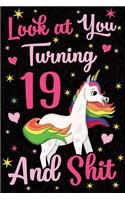 Look at You Turning 19 and Shit: Funny Wide Lined Notebook Birthday Gift for 19 Years Old Unicorn