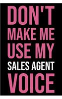 Don't Make Me Use My Sales Agent Voice: Blank Lined Office Humor Themed Journal and Notebook to Write In: With a Versatile Ruled Interior: Pink Text