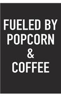 Fueled by Popcorn and Coffee: A 6x9 Inch Matte Softcover Journal Notebook with 120 Blank Lined Pages and a Funny Caffeine Powered Cover Slogan