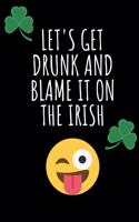 Let's Get Drunk and Blame It on the Irish