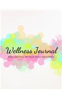 Wellness Journal: New Lifestyle of Your Daily Greatness.