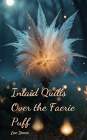Inlaid Quills Over the Faerie Puff