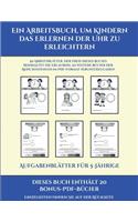 Aufgabenblätter für 5-Jährige (Ein Arbeitsbuch, um Kindern das Erlernen der Uhr zu erleichtern): 50 Arbeitsblätter. Der Preis dieses Buches beinhaltet die Erlaubnis, 20 weitere Bücher der Reihe kostenlos im PDF-Format herunterzuladen(15 Aufgabenblätter Für 5-Jährige)