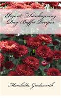 Elegant Thanksgiving Day Buffet Recipes: (English)