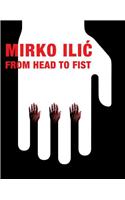 Mirko ILIC: From Head to Fist: (English)