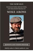 The New-Old: Recollections, Reflections, and Reconnoiterings of Mike Arons(Roots and Visions)