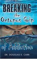 Breaking the Octopus Grip of Addiction