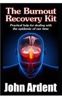 Burnout Recovery Kit: Practical help for dealing with the epidemic of our time