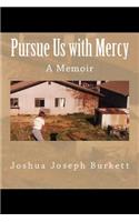 Pursue Us with Mercy: A Memoir