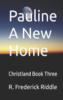 Pauline A New Home