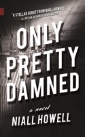 Only Pretty Damned: (Nunatak First Fiction)