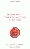 Thomas Lodge, Temoin de Son Temps (C. 1558-1625): (85 Collection Etudes Anglaises)