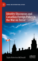 Identity Discourses and Canadian Foreign Policy in the War on Terror: (Canada and International Affairs)