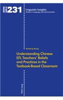 Understanding Chinese EFL Teachers' Beliefs and Practices in the Textbook-Based Classroom