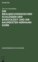 Braunschweigischen Schlösser Der Barockzeit Und Ihr Baumeister Hermann Korb