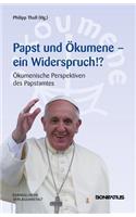 Papst Und Okumene - Ein Widerspruch!?