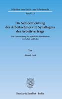 Die Schlechtleistung Des Arbeitnehmers Im Synallagma Des Arbeitsvertrags: Eine Untersuchung Des Rechtlichen Verhaltnisses Von Arbeit Und Lohn
