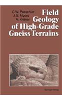 Field Geology of High-Grade Gneiss Terrains