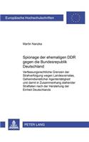 Spionage Der Ehemaligen Ddr Gegen Die Bundesrepublik Deutschland: Verfassungsrechtliche Grenzen Der Strafverfolgung Wegen Landesverrates, Geheimdienstlicher Agententaetigkeit Und Damit in Zusammenhang Stehender Str