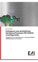 Sviluppare una piattaforma Hardware/Firmware PIC16F876 riconfigurabile